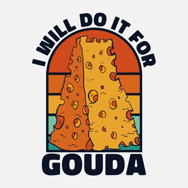 I Will Do It For Gouda Queso Cheesemonger Maker