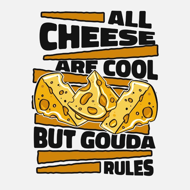 All Cheese Are Cool But Gouda Rules Maker Queso