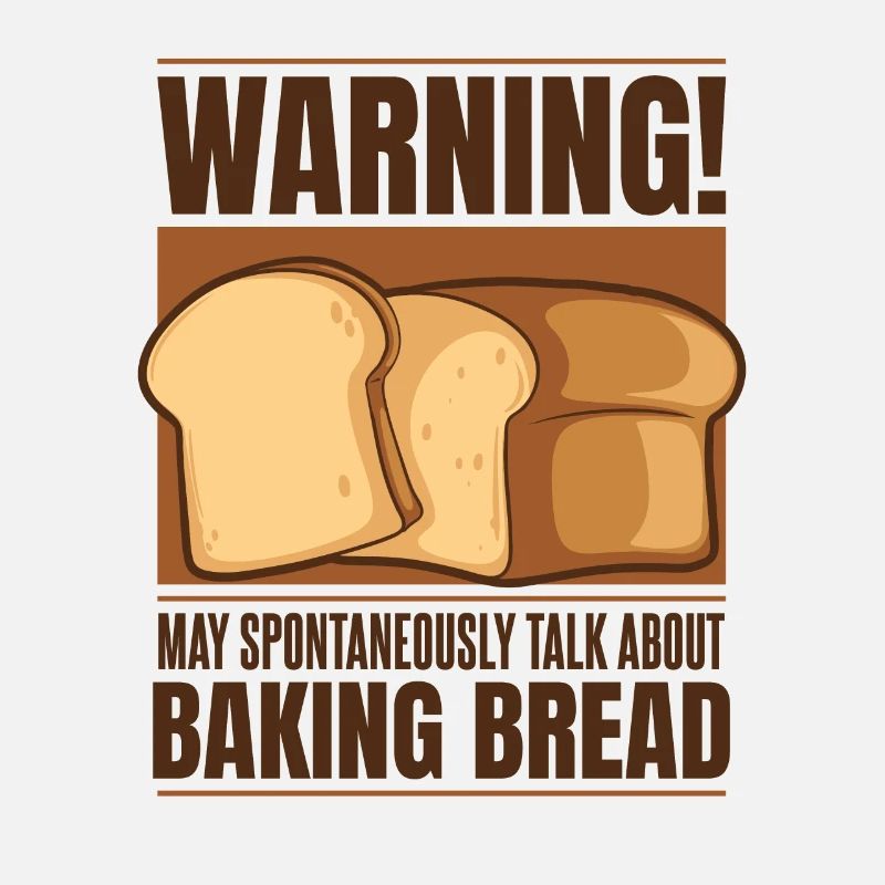 May Spontaneously Talk About Baking Bread Lover