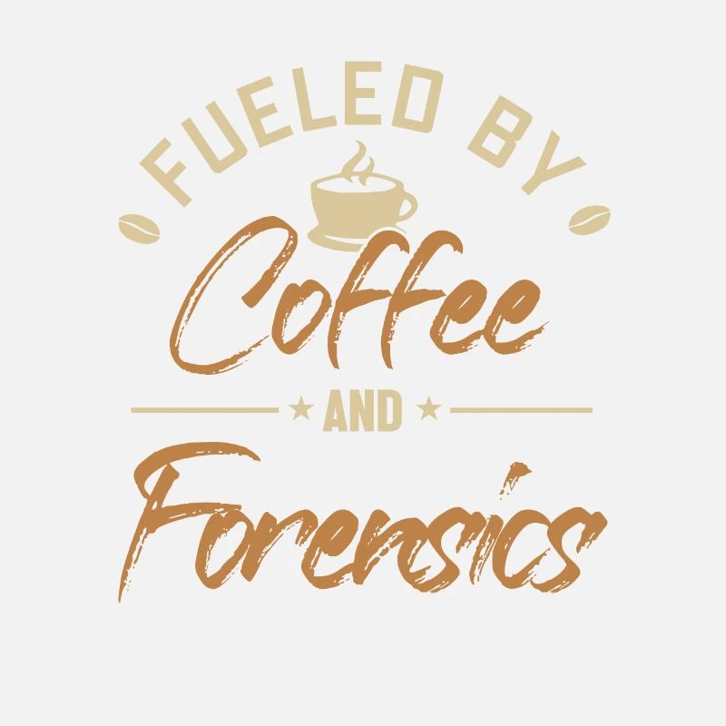 Fueled by Coffee and Forensics Science Forensic