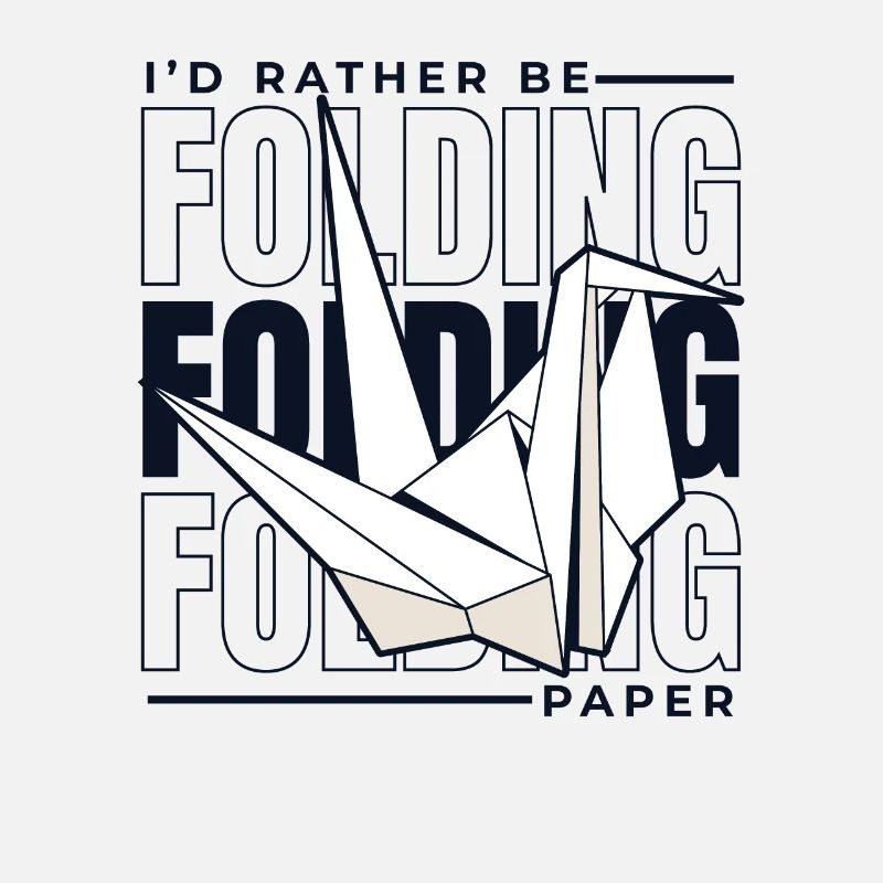 I'd Rather Be Folding Paper Paper Crane Folding