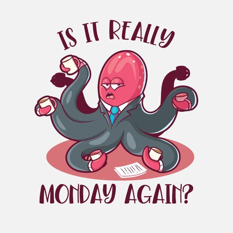 Is It Really Monday Again Cephalopoda Octopodes