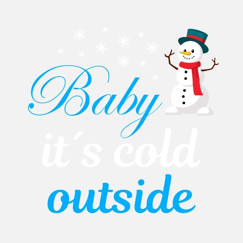 Baby its cold outside