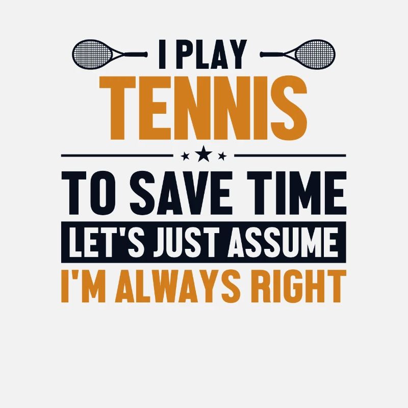 Tennis Let's Assume I'm Right Racket