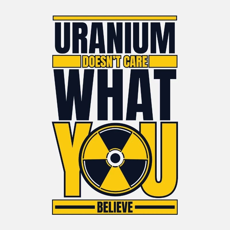 L’uranium ne se soucie pas de ce que vous croyez nucléaire