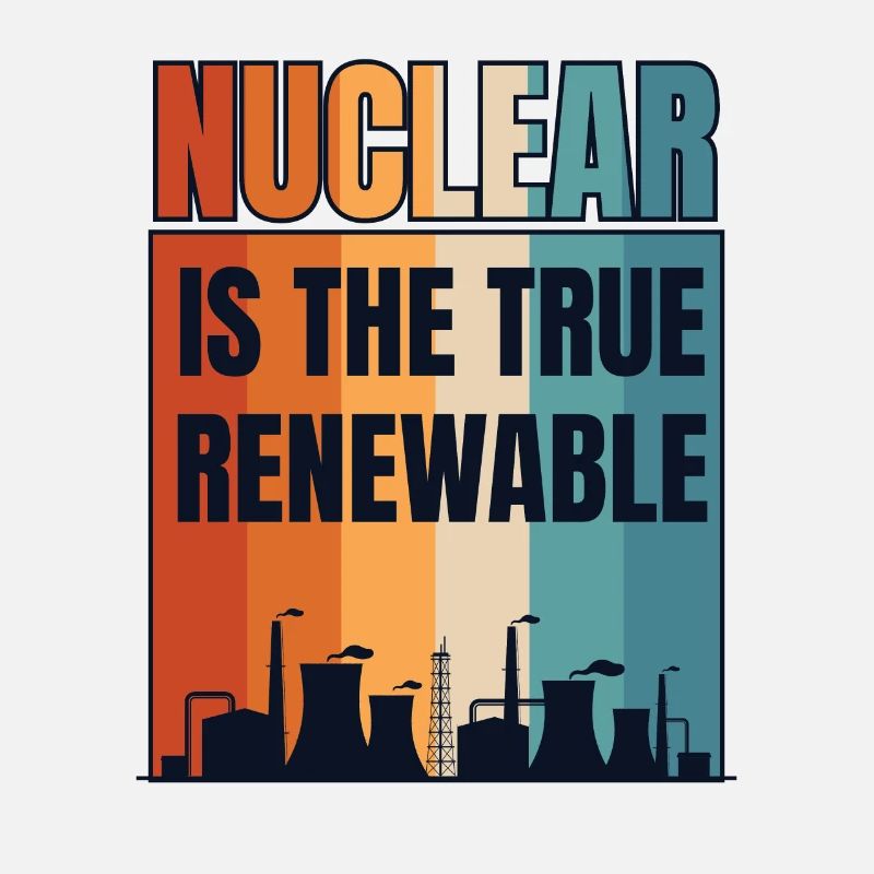 Nuclear Is The True Renewable Energy Nuclear