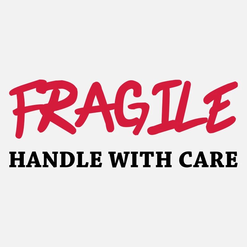 Fragile - Handle with care