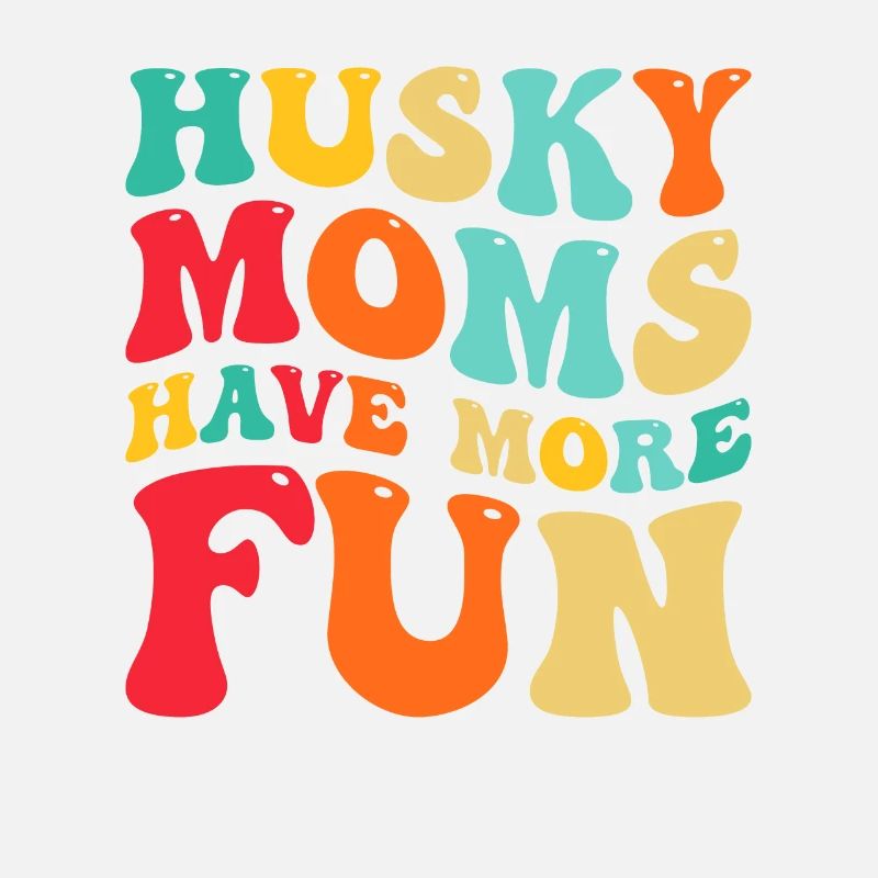 Husky Moms have more Fun