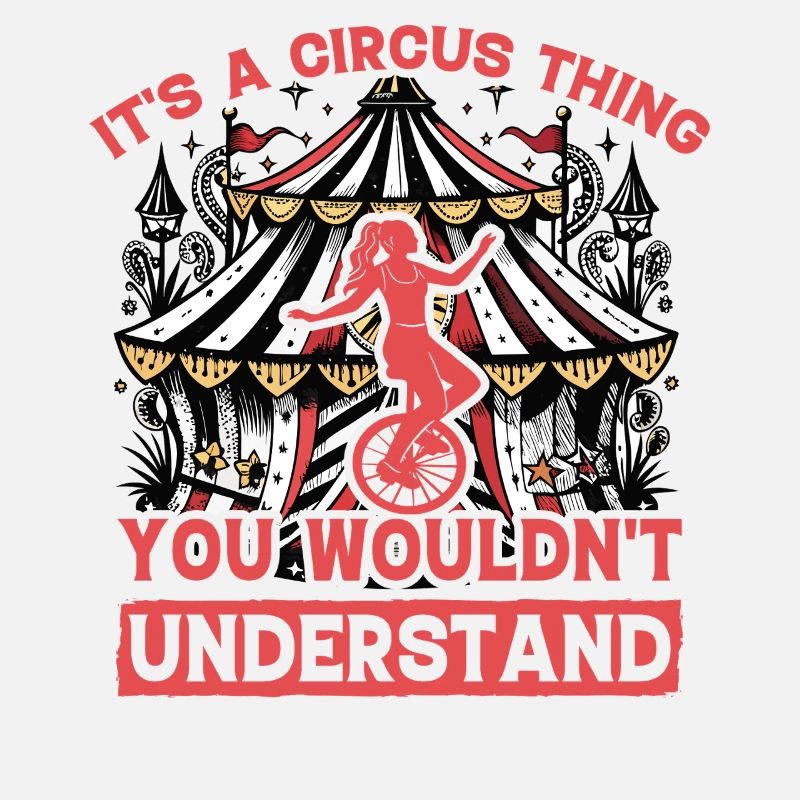 It's a circus thing you wouldn't understand