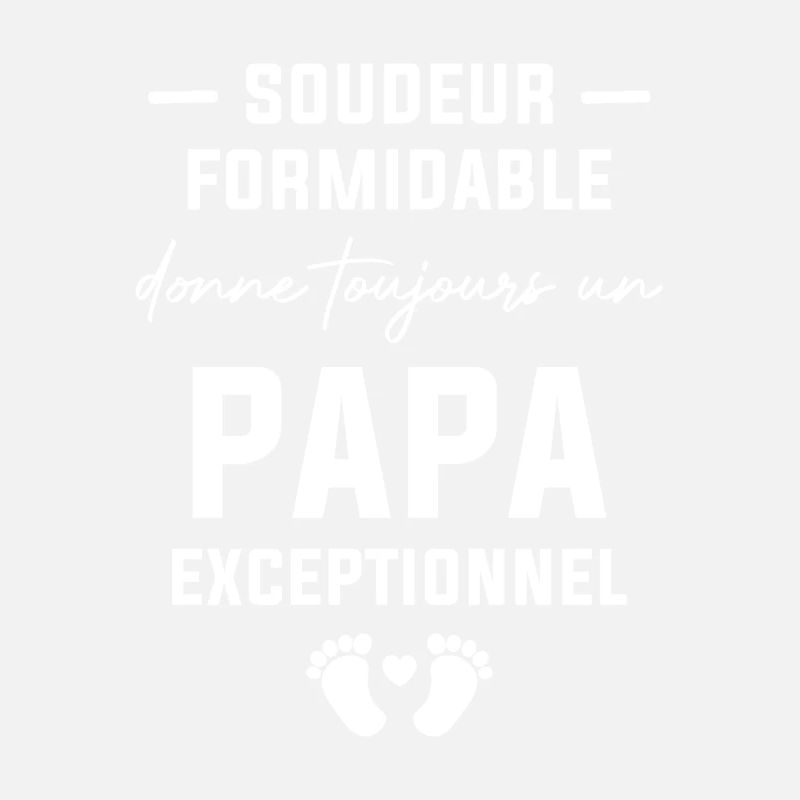 Soudeur formidable et un papa exceptionnel