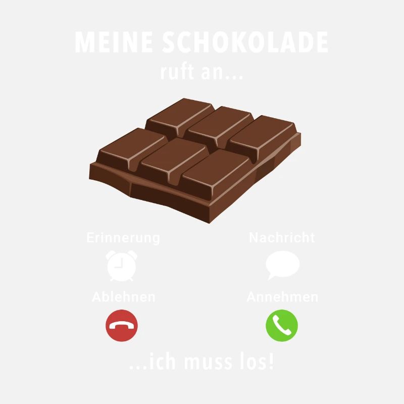 Meine Schokolade ruft an - ich muss los - Spruch