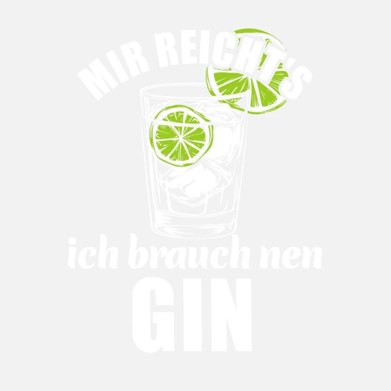 Mir reicht's ich brauch nen Gin - Spruch