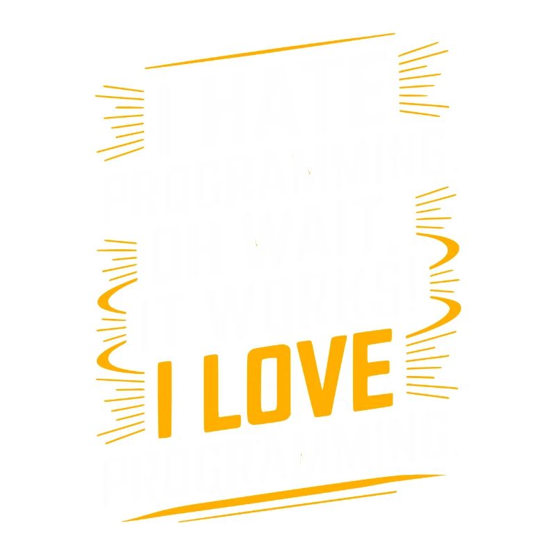 Je déteste programmer Oh attendez J’adore programmer