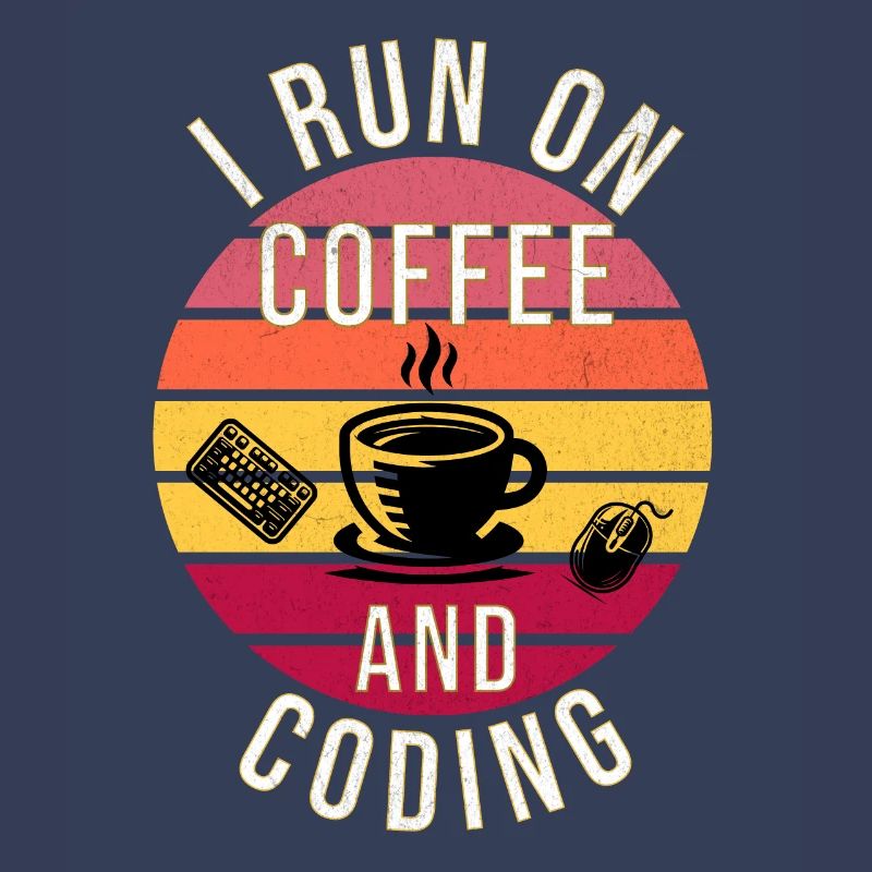 I Run on Coffee and Coding – Programmer Style