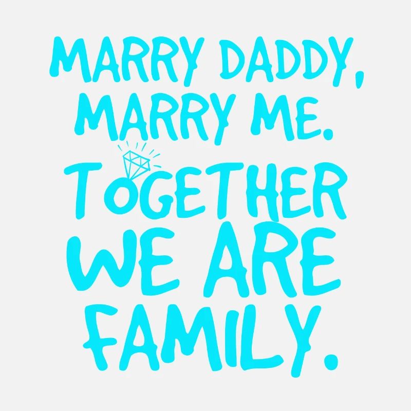 Marry daddy, marriage proposal