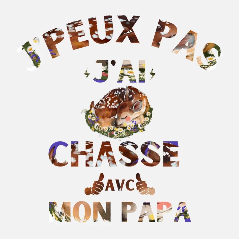 j peux pas j ai chasse avec mon papa