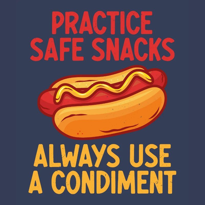 Practice Safe Snacks, Always use a condiment