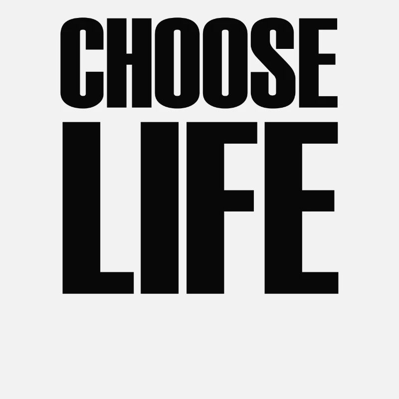CHOOSE LIFE