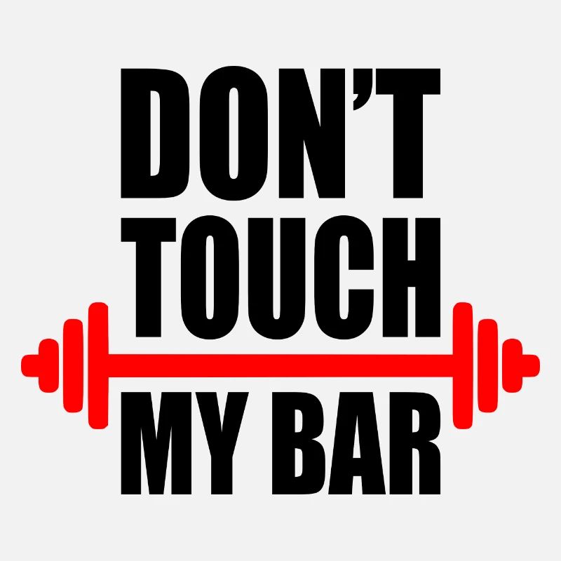 Dont touch my bar