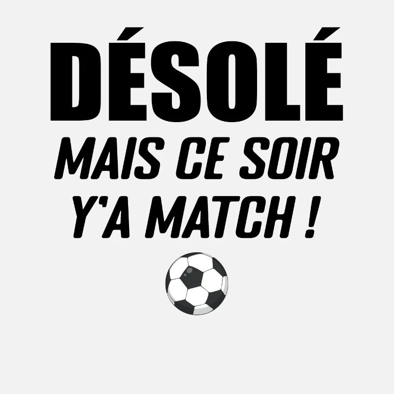Désolé Mais Ce Soir Y'a Match