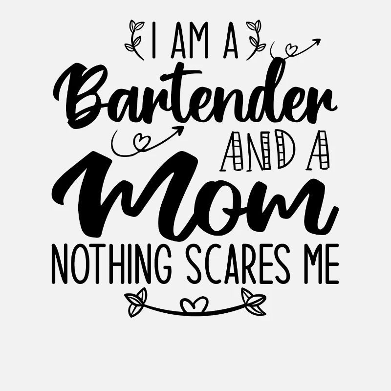 I'm A Bartender And A Mom Nothing Scares Me