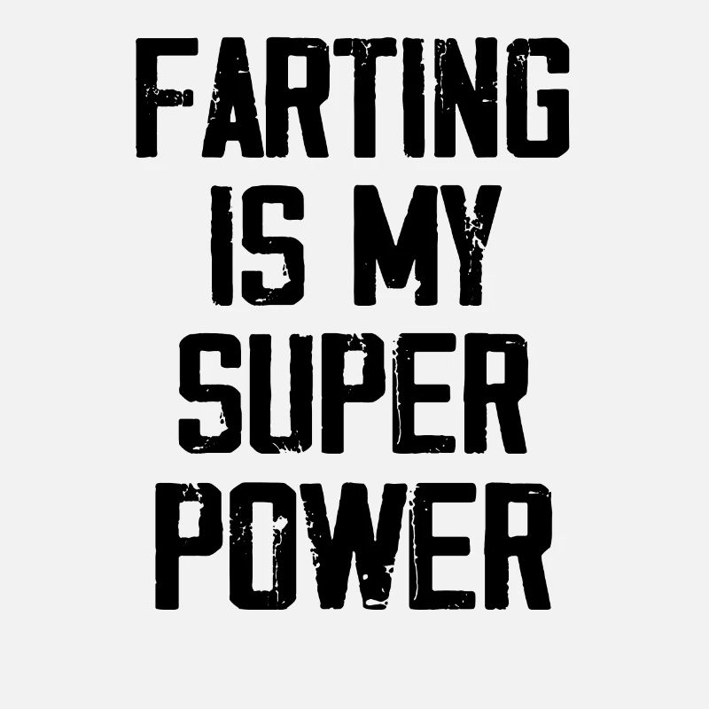 Farting Is My Super Power - Funny