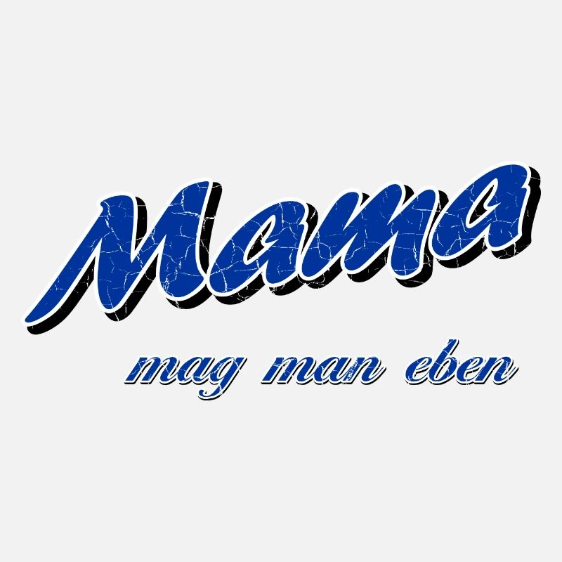 Mama mag man eben - Muttertag