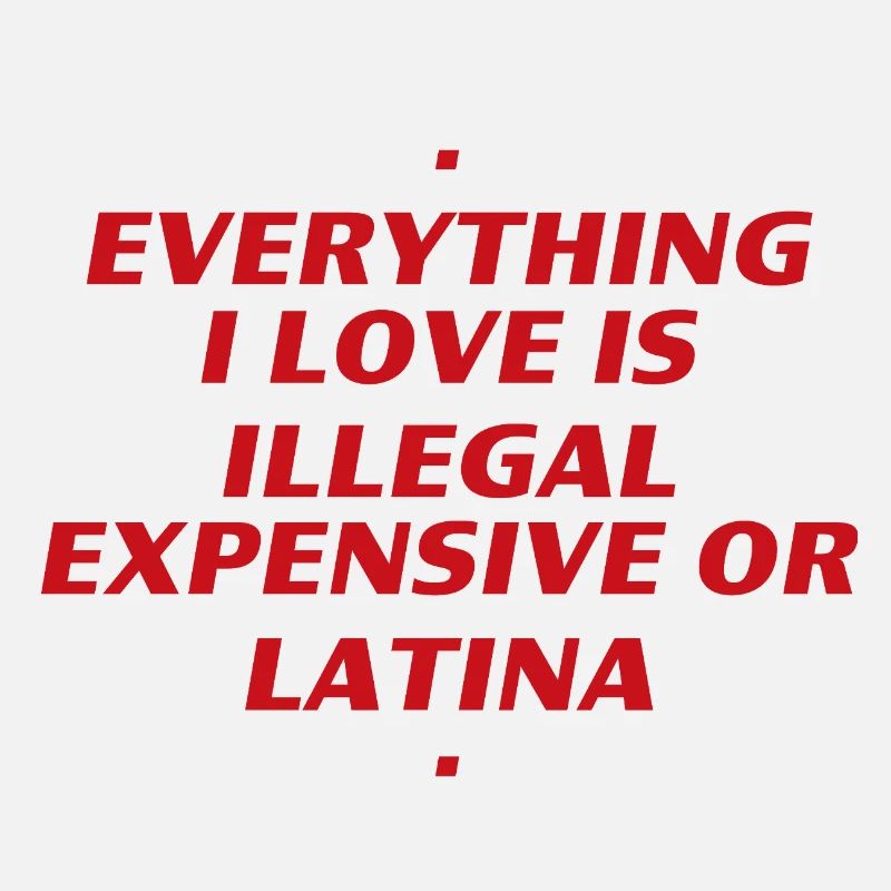 Everything I Like Is Illegal Cher Or Latina