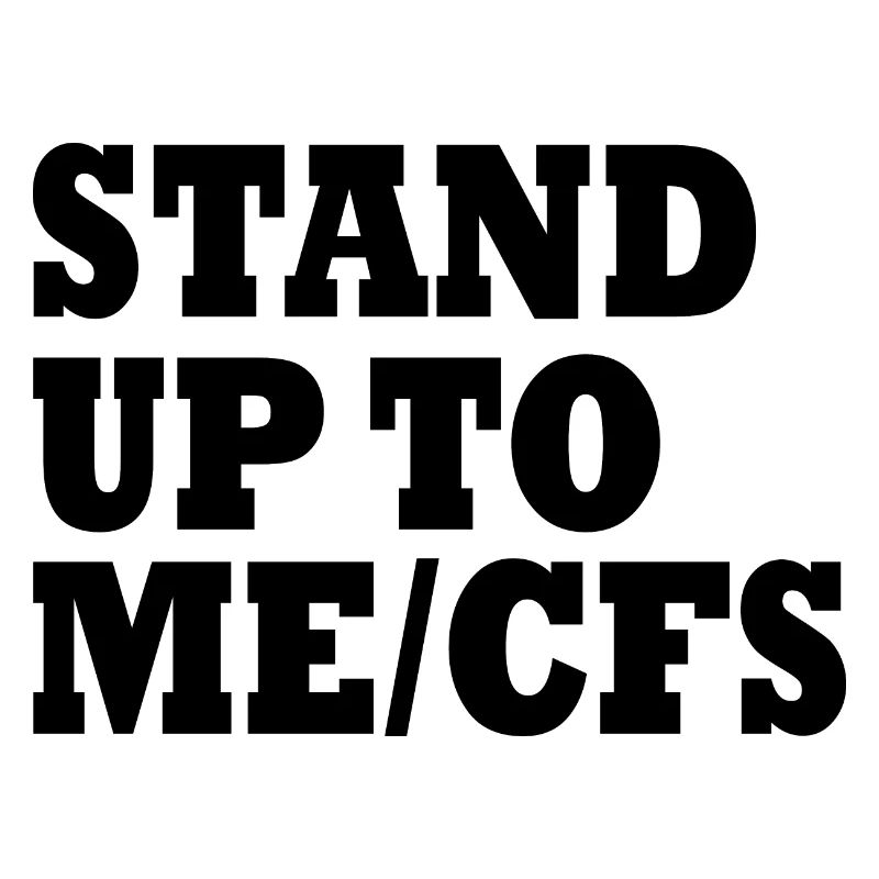 Mecfs - Stand up to me/cfs