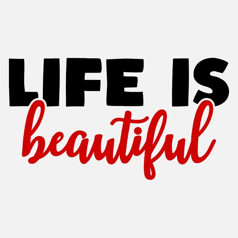 life is beautiful