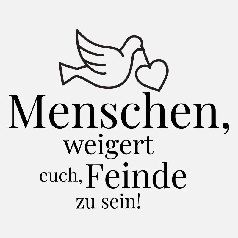 Menschen, weigert euch, Feinde zu sein!