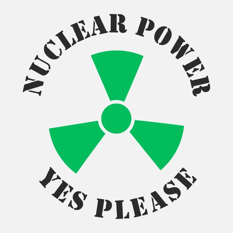 Nuclear Power, Yes Please, Nuclear Energy