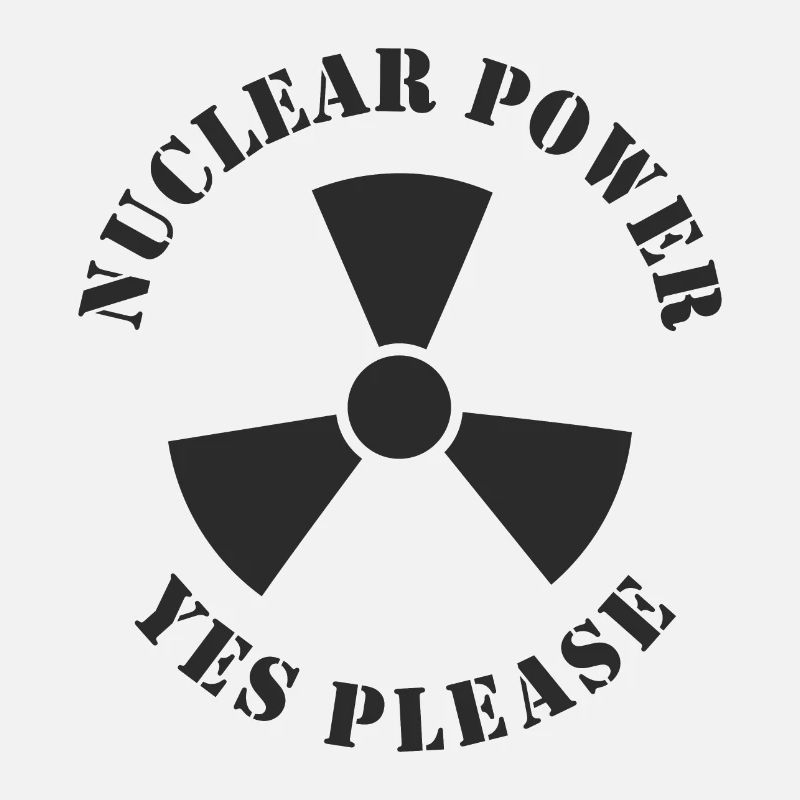 Nuclear Power, Yes Please, Nuclear Energy