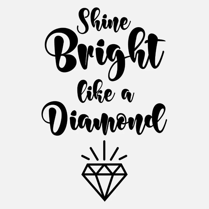 Shine bright like a diamond