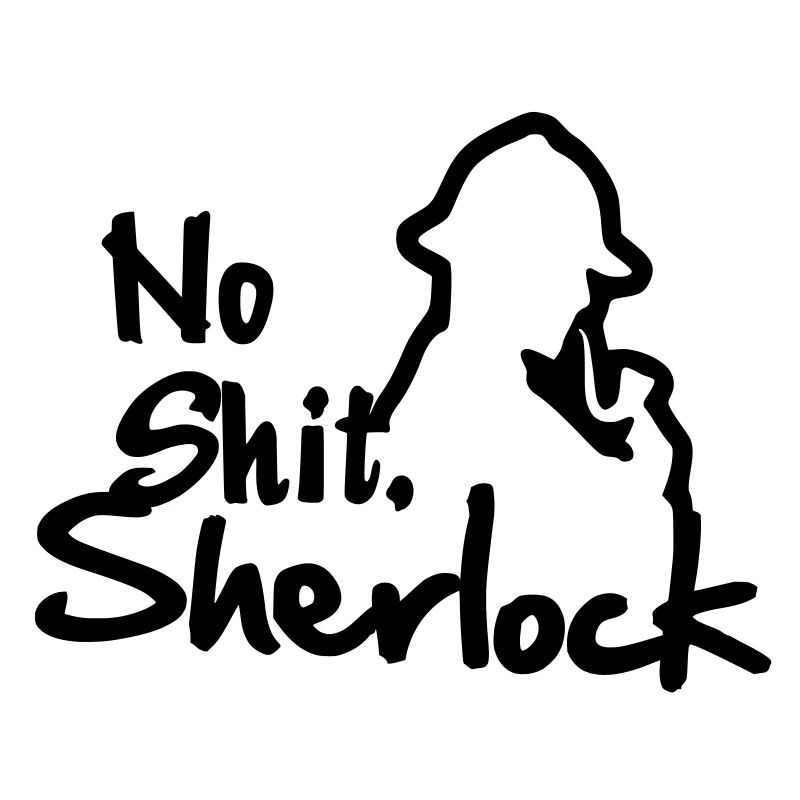 No Shit, Sherlock!