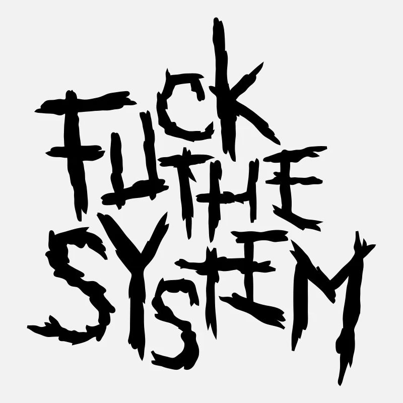 fuck the system
