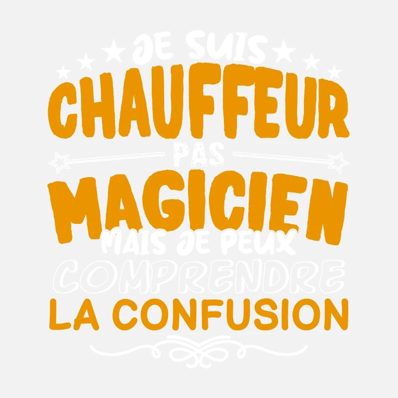 Chauffeur | Chauffeur pas Magicien | Meilleur Chau