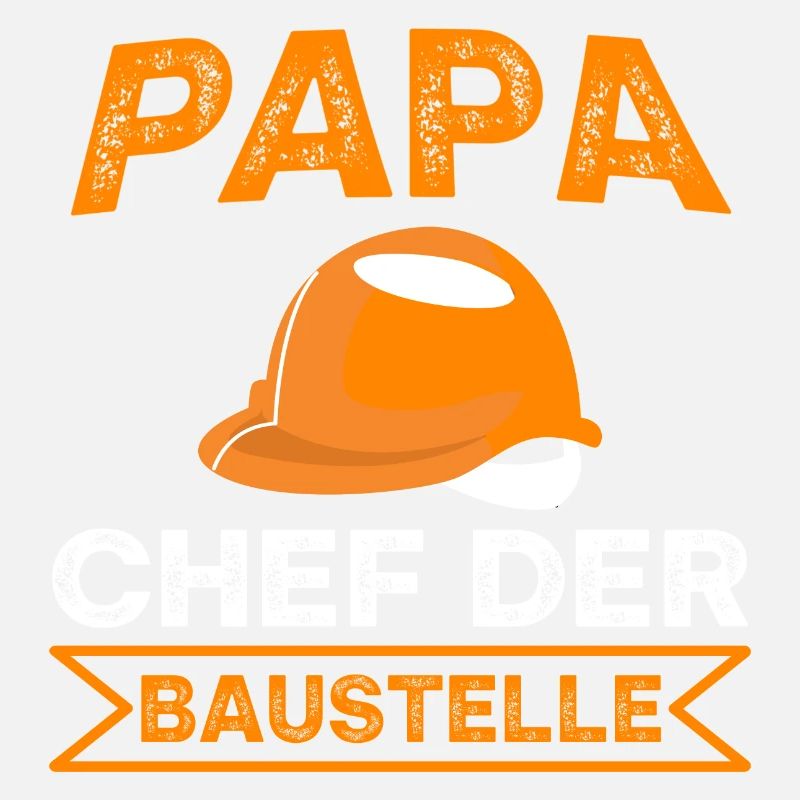 Papa Chef der Baustelle Spruch
