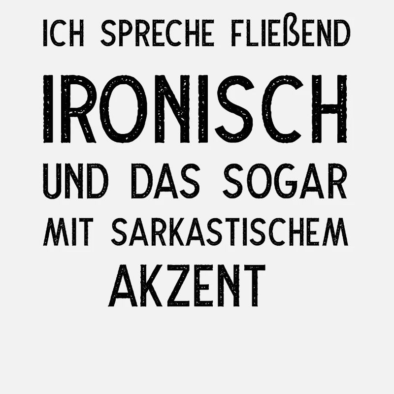 Ich spreche fließend ironisch