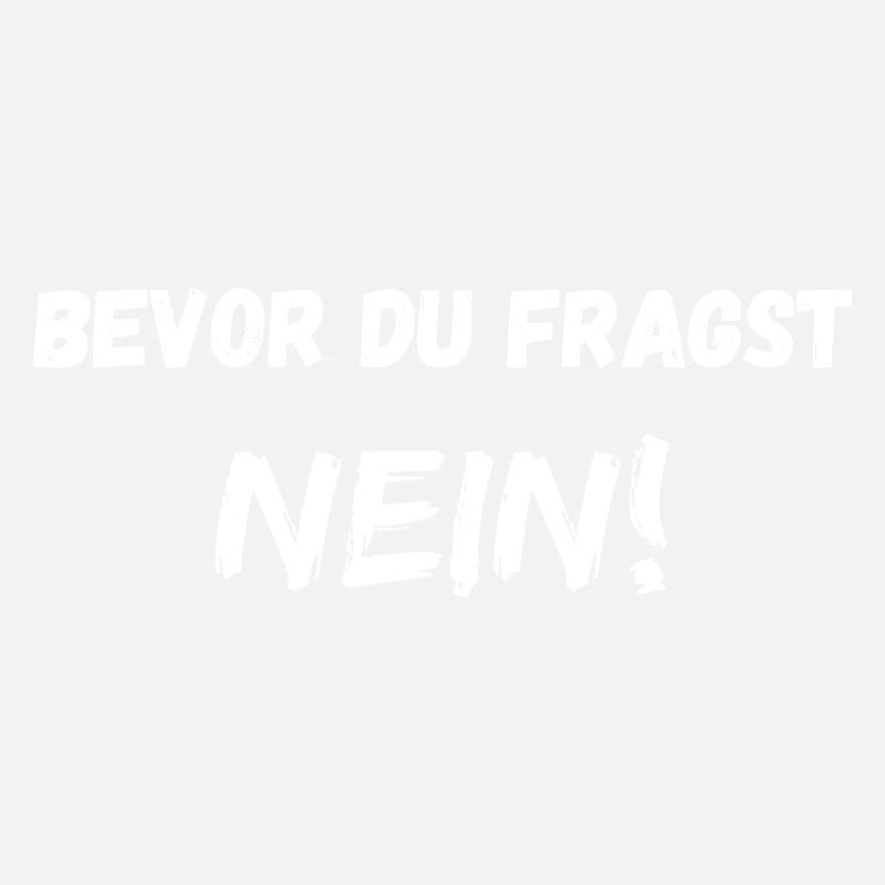 Bevor du fragst Nein Witziger Spruch doofe Frage