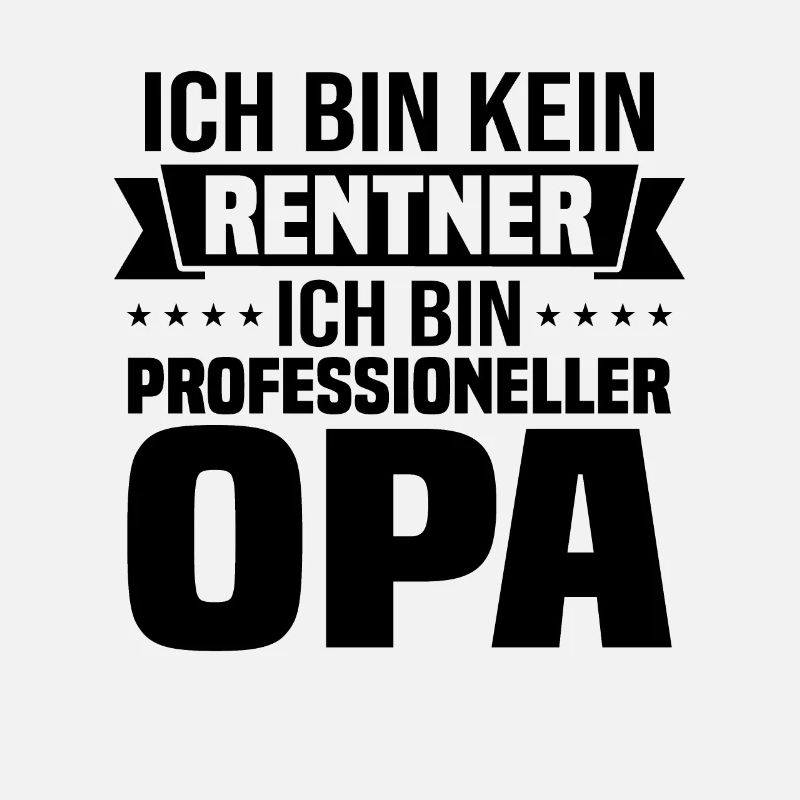 Ich Bin Kein Rentner Ich Bin Professioneller Opa