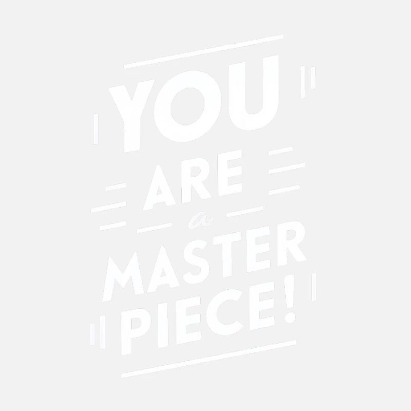 You Are a Masterpiece Motivation