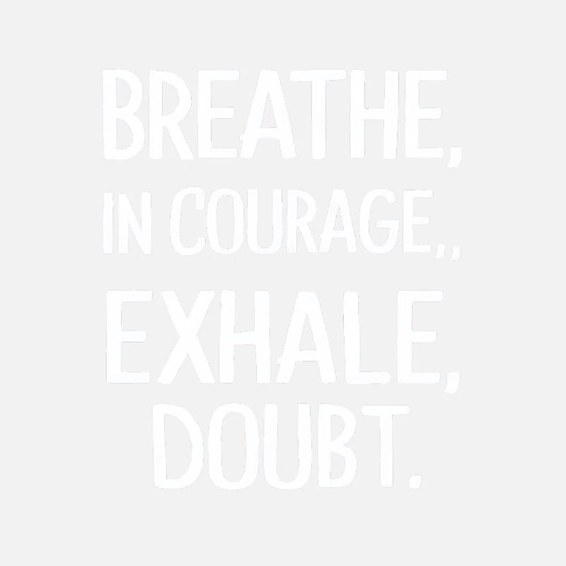 Expirez le courage, un doute