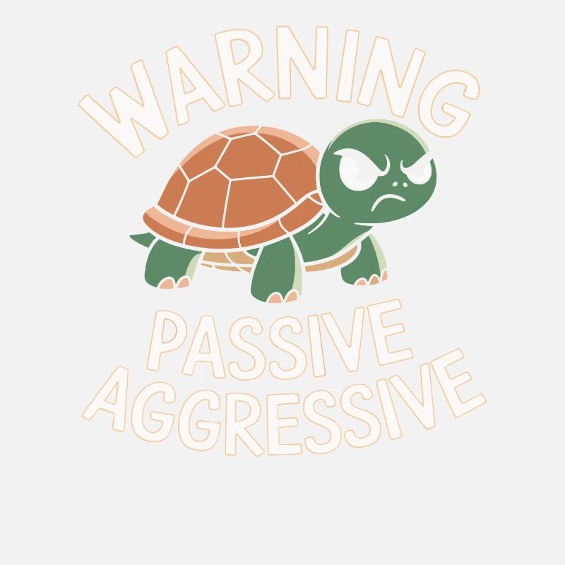 Warning Passive Aggressive Schildkröte Humor