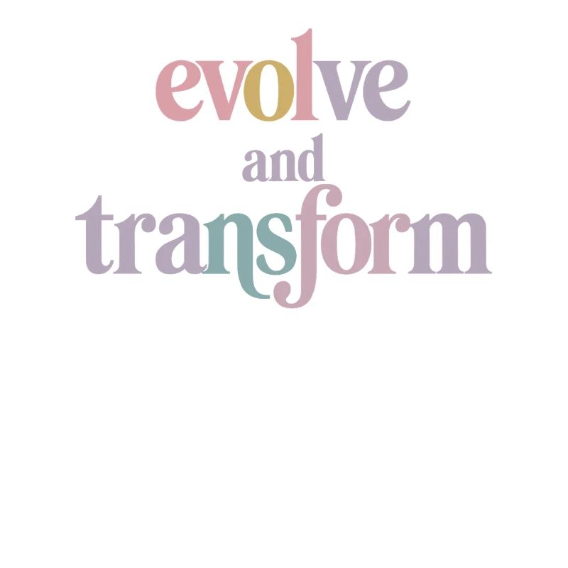 Evolve And Transform Inspirational