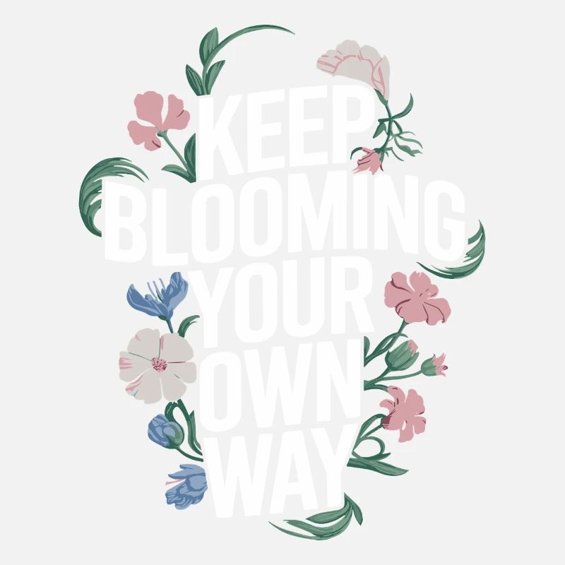 Keep Blooming Your Own Way Botanisch