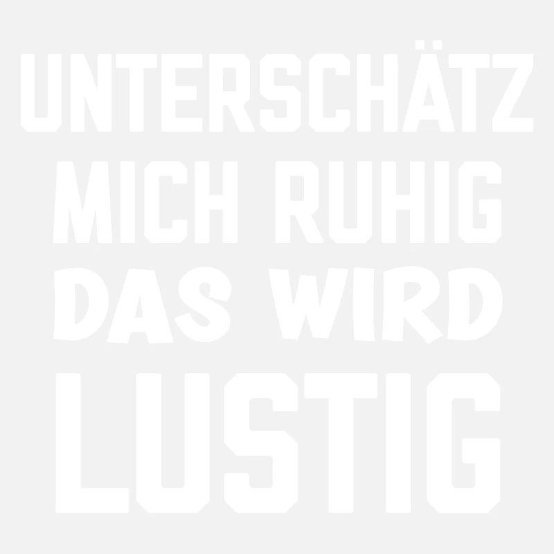 Unterschätz mich ruhig das wird lustig Sprüche