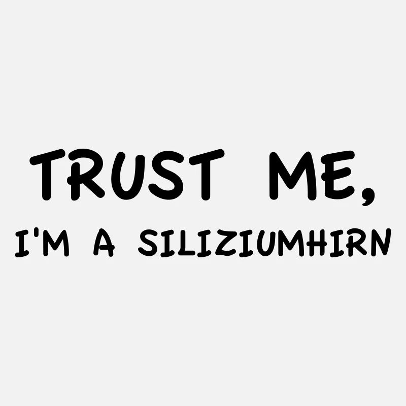 Trust Me I'm a Siliziumhirn einfarbig