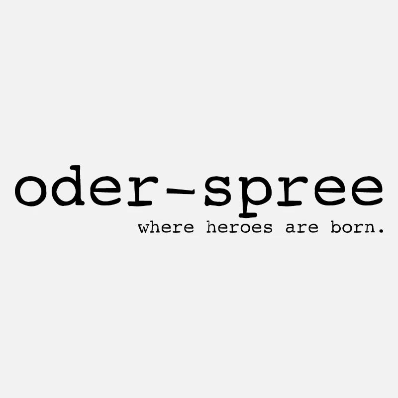 Oder-Spree - Where heroes are born - Cooler Spruch
