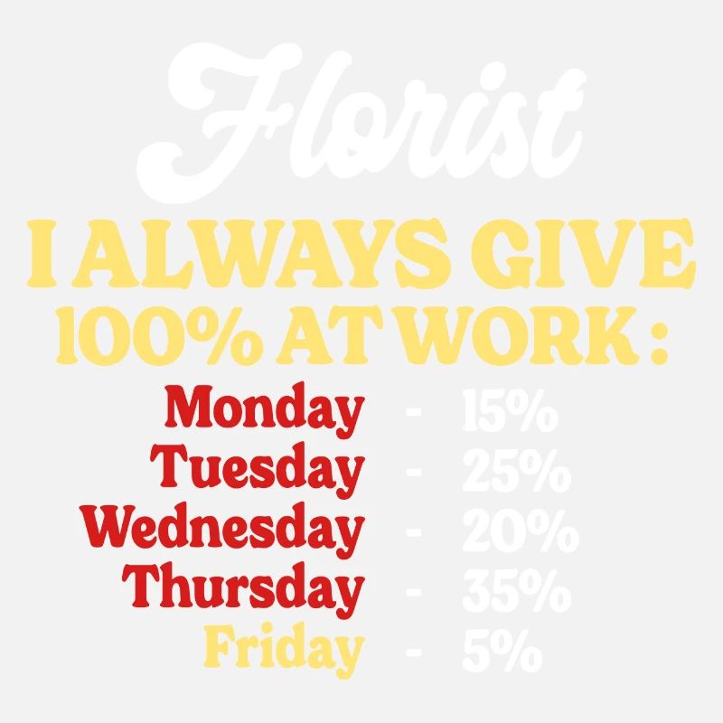 100% Au Travail Citation Drôle Fleuriste